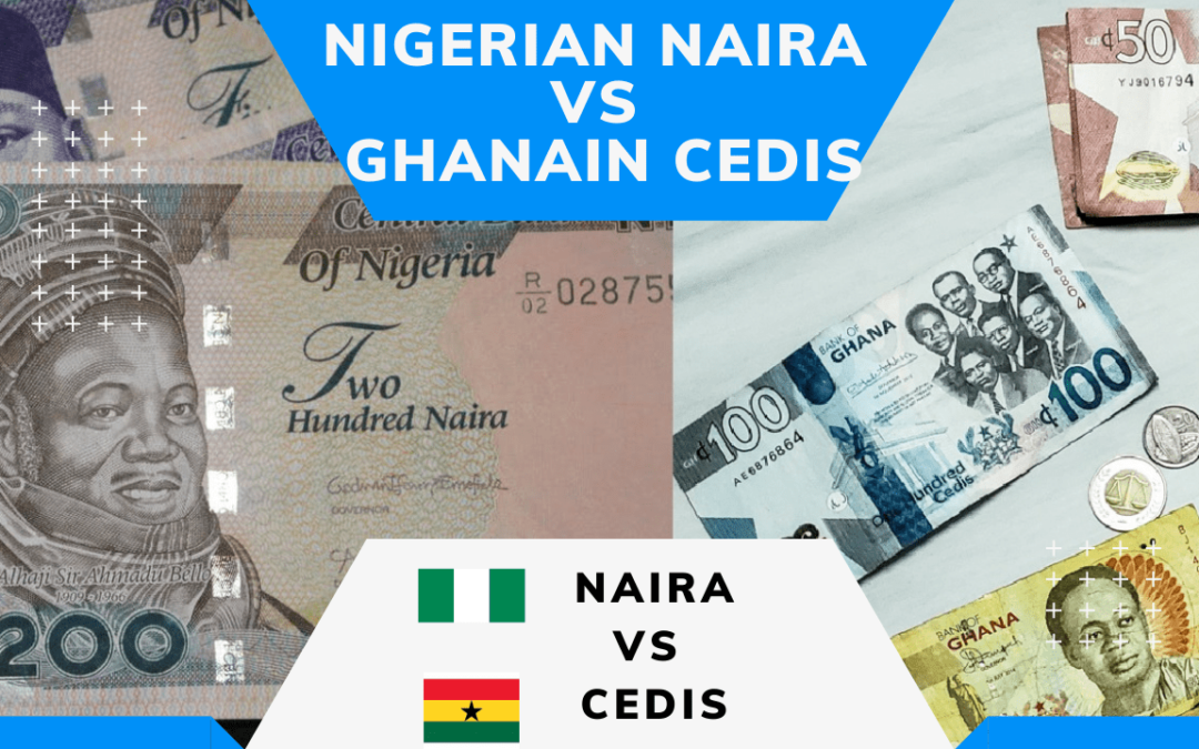 Comparing The Nigerian Naira and the Ghanaian Cedis