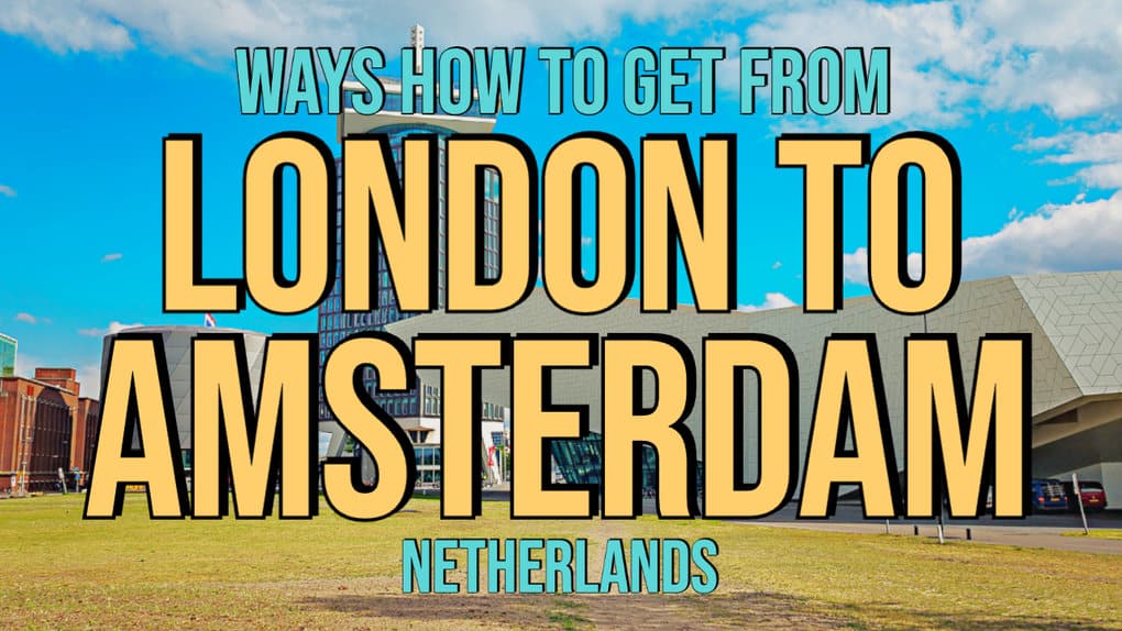 5 Ways How To Get From London To Amsterdam
